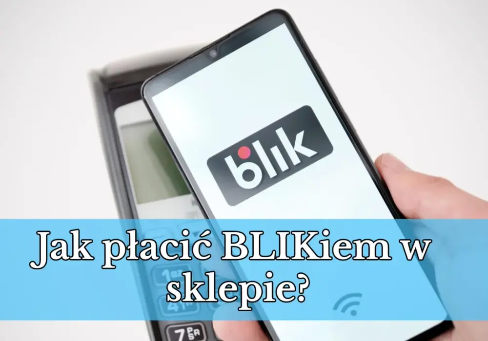 Płatność BLIKIEM – 3 sposoby, które musisz znać!