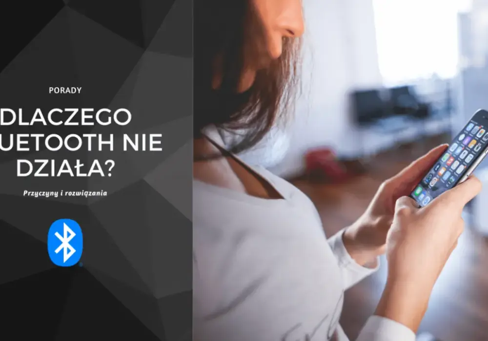 Dlaczego Bluetooth nie działa? Przyczyny i proste sposoby na naprawę