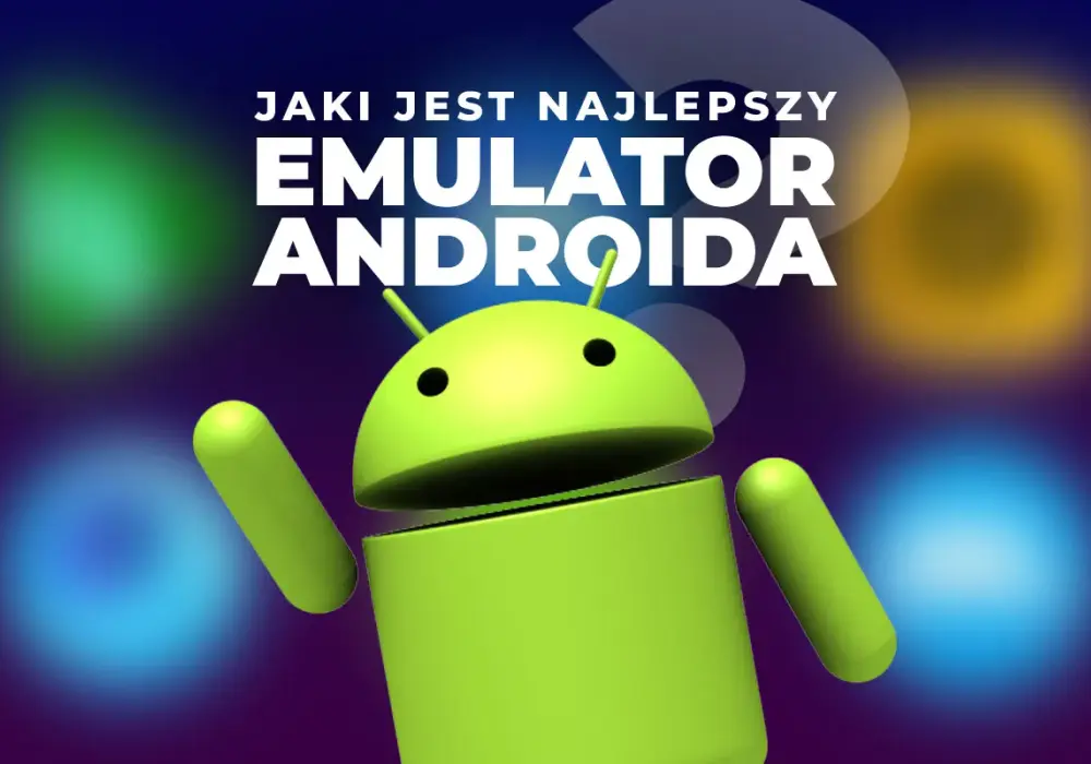 Emulator Androida na PC - Jak wybrać i zoptymalizować?