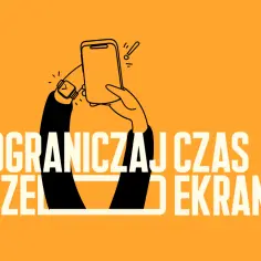Ręka trzyma smartfon, a na nadgarstku zegarek. Napis: "Ograniczaj czas przed ekranem".