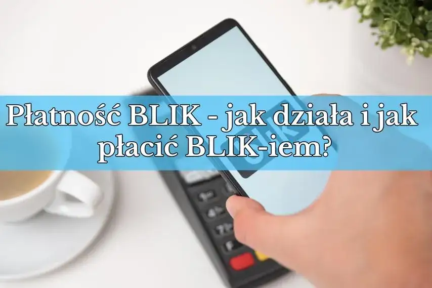 Zdjęcie Czy BLIK jest płatny? Sprawdź, czy płacisz za korzystanie z BLIK-a i uniknij ukrytych opłat